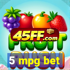 5 mpg bet